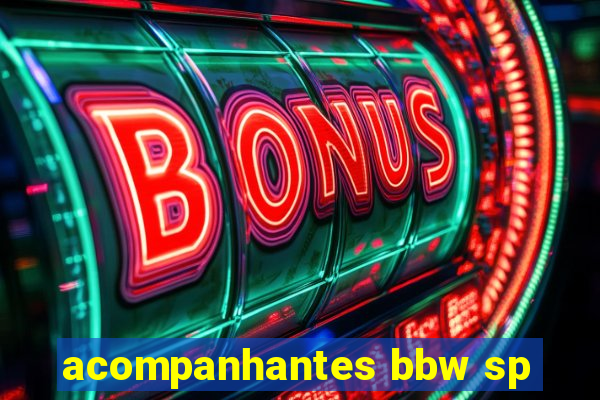 acompanhantes bbw sp